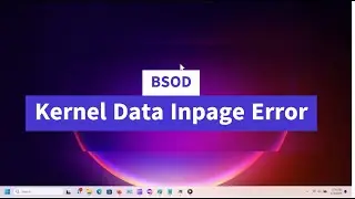 Kernel Data Inpage Error {BSOD} in Windows 10 or Windows 11 {Three Solutions}