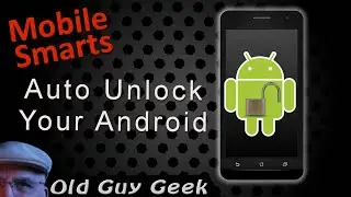 Mobile Smarts - Three Ways to Auto Unlock Your Android Phone