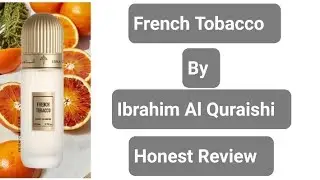 French Tobacco By Ibrahim Al Quraishi Honest Review in Hindi/Urdu #best #unisex #trending #fragrance