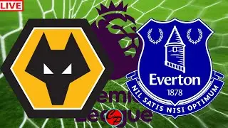 WOLVES vs EVERTON PREMIER LEAGUE SOCCER LIVE GAME CAST & CHAT