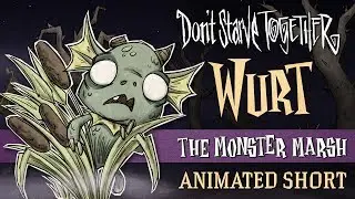 Don't Starve Together: The Monster Marsh [Wurt Animated Short]