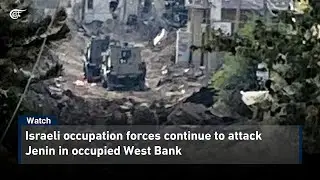 Israeli occupation forces continue to attack Jenin in occupied West Bank
