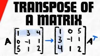 Transpose of a Matrix | Linear Algebra