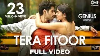 Tera Fitoor Full Video - Genius | Utkarsh Sharma, Ishita Chauhan | Arijit Singh | Himesh Reshammiya