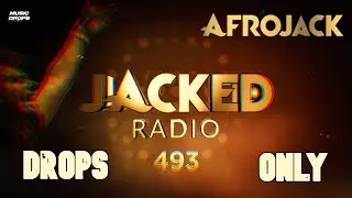 Afrojack [Drops Only] @ Jacked Radio 493