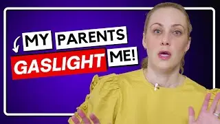 7 Signs Your PARENTS Are GASLIGHTING You