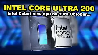 [TechQuickie] Intel Arrow Lake S Core Ultra 200 Desktop CPUs To Debut on 10th October...