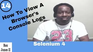 ✔ Selenium 4: How To View A Browsers Console Logs | (Video 163)