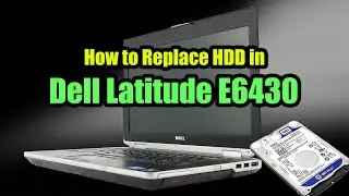 How to replace Hard Disk in Your Dell LATITUDE E6430