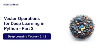 DL. 2.1.6.  Vector Operations in Python - Part 2 | Deep Learning Course