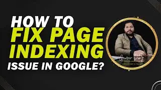 How to Fix Page Indexing Issue in Google [2023], My Pages are Crawled But Not Indexed | GauravDubey