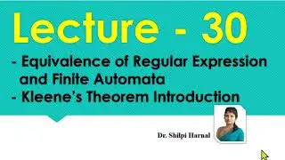 Equivalence of Regular Expression and Finite Automata | Kleene’s Theorem Introduction | Lecture 30