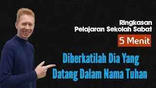 Ringkasan Pelajaran Sekolah Sabat 5 Menit - Diberkatilah Dia Yang Datang - Pdt. Reza Abraham