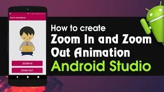 Android Studio Tutorial - How to Create Zoom In and Zoom Out Animation