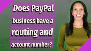 Does PayPal business have a routing and account number?