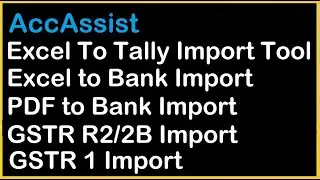 ACCASSIST | EXCEL TO TALLY IMPORT TOOL | BANK IMPORT | 2A/2B IMPORT TOOL | PDF TO TALLY IMPORT
