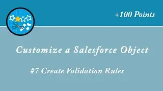 Create Validation Rules || Customize a Salesforce Object || Salesforce || Trailhead