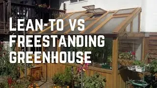 Lean-to Greenhouse vs. Freestanding Greenhouse | Why I built a lean-to greenhouse