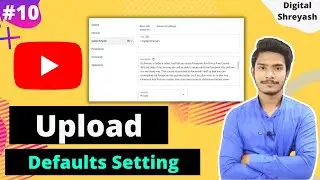 Upload Default Settings In YouTube | YouTube Marketing | Digital Shreyash