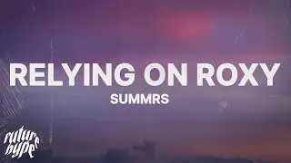 Summrs - Relying On Roxy (Lyrics)