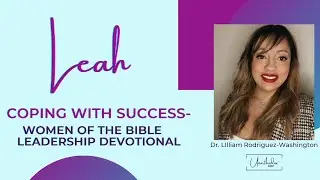 Leah & Coping with Success- Bible Devotion