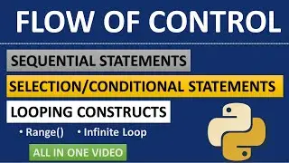 CONTROL FLOW IN PYTHON | SEQUENTIAL | SELECTION | LOOPING STATEMENTS | RANGE ( ) | INFINITE LOOP