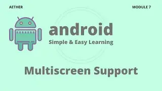 Android Multiscreen Support | Android | Session 7 | Aether