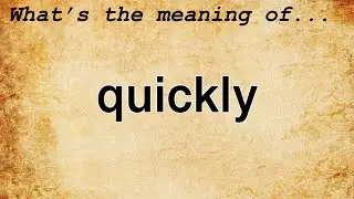 Quickly Meaning : Definition of Quickly