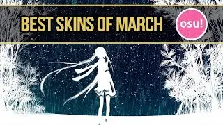 osu! Best Skins of March!  Borderlands,Simple Skin,Naru,Kaede Akamatsu,Ayano Sugiura