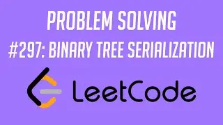 Leetcode Q297: Binary Tree Serialization