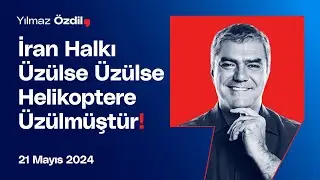 İran Halkı Üzülse Üzülse Helikoptere Üzülmüştür! - Yılmaz Özdil