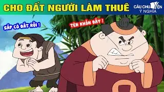 CHO ĐẤT NGƯỜI LÀM THUÊ - Phim hoạt hình CÂU CHUYỆN Ý NGHĨA | TRUYỆN CỔ TÍCH HAY NHẤT 2024