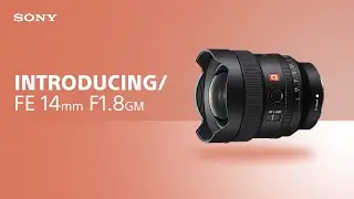 Introducing FE 14mm F1.8 GM | Sony | Lens