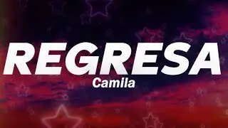 Camila - Regresa ❤️ (Letra)