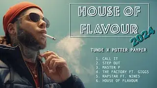 Tunde & Potter Payper - House Of Flavour (Mixtape)