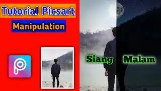 Tutorial Picsart Manipulasi Foto - Siang Dan Malam | Editing Picsart