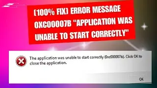 [100% Fix] Error Message 0xc00007b 