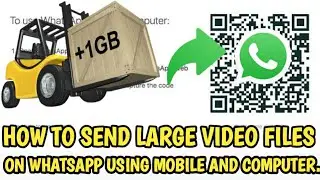 SENDING LARGE VIDEO FILES ON WHATSAPP USING WEB.WHATSAPP |SEND LARGE VIDEO FILES ON WHATSAPP.