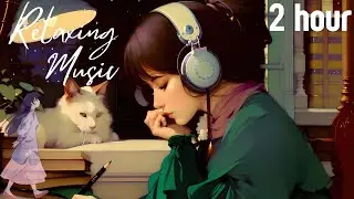2 Hour Relaxing Music 🎶🎧૮ ˶ᵔ ᵕ ᵔ˶ ა