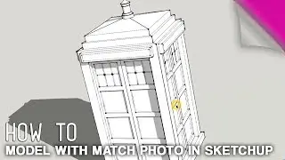 How to Model with Match Photo in Sketchup