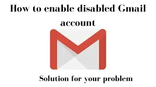 How to enable disabled Gmail account | Can we restore a disabled gmail account