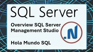 Overview SQL Server Management Studio - Hola Mundo SQL