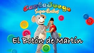 CantaJuego - EL BOTÓN DE MARTÍN - SuperÉxitos | Música Infantil | Canciones para niños