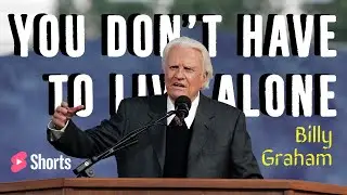 You dont have to live alone | #BillyGraham #Shorts