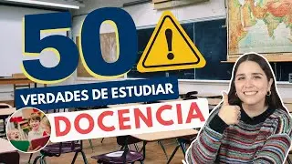 ESTUDIAR DOCENCIA: 50 VERDADES SOBRE ESTUDIAR DOCENCIA 👩‍🏫👨‍🏫 QUIERO SER MAESTRO