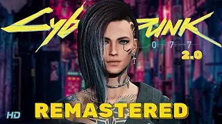 CYBERPUNK 2077 REMASTERED - OFFICIAL TRAILER. CYBERPUNK 2.0 ПЕРВЫЙ ТРЕЙЛЕР ГЛОБАЛЬНОЙ СБОРКИ