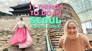 11 AWESOME Things To Do In Seoul, South Korea 🇰🇷