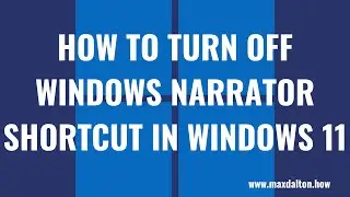 How to Turn Off Narrator Shortcut in Windows 11