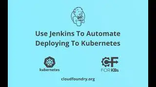 Use Jenkins To Automate Deploying To Kubernetes