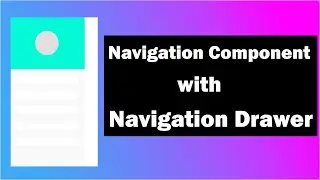 Navigation Component with Navigation Drawer || Android Studio Tutorial